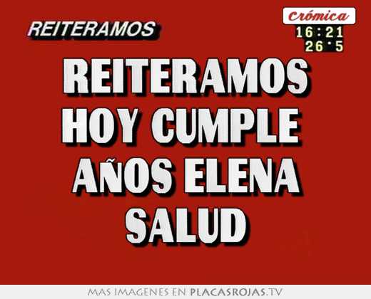 reiteramos hoy cumple aÑos elena salud