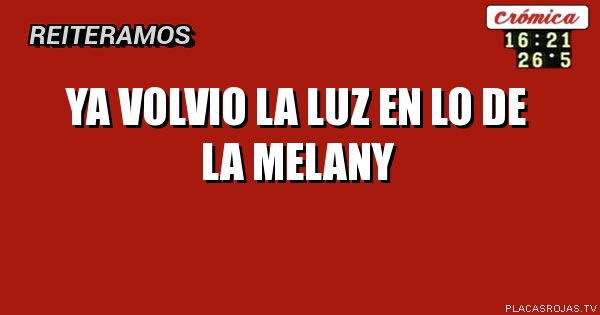 Ya volvio la luz en lo de la MELANY