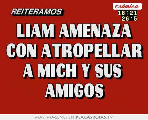 liam amenaza con atropellar a mich y sus  amigos