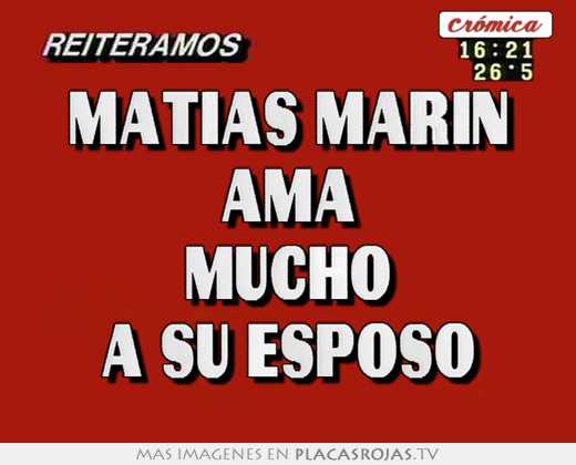 matias marin ama mucho a su esposo