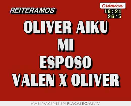 oliver aiku mi esposo valen x oliver