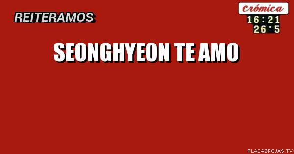 Seonghyeon te amo