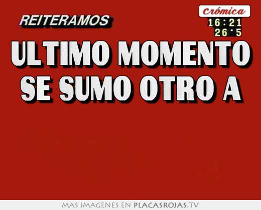 Último momento sé sumo otro a