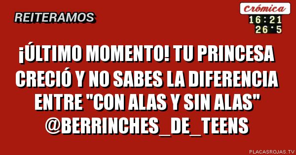 ¡Último momento!
Tu princesa creció y no sabes la diferencia entre \"con alas y sin alas\"
@berrinches_de_teens