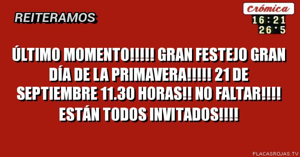 Último momento!!!!!
Gran festejo gran
Día de la primavera!!!!!
21 de septiembre 11.30 horas!!
No faltar!!!!
Están todos invitados!!!!