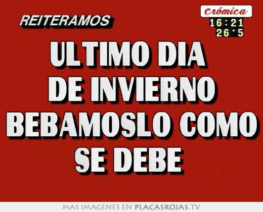 último día de invierno bebamoslo como se debe