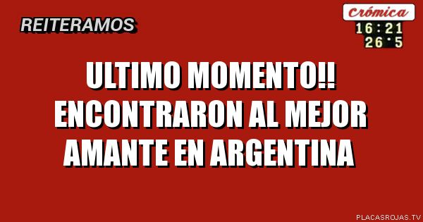 Ultimo momento!! Encontraron al mejor amante en argentina