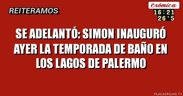 Se adelantó: SIMON INAUGURÓ AYER LA TEMPORADA DE BAÑO EN LOS LAGOS DE PALERMO