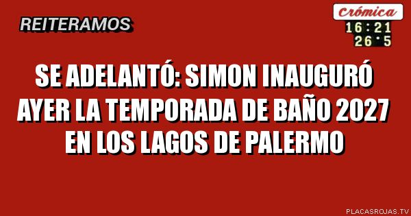 Se adelantó: SIMON INAUGURÓ AYER LA TEMPORADA DE BAÑO 2027 EN LOS LAGOS DE PALERMO