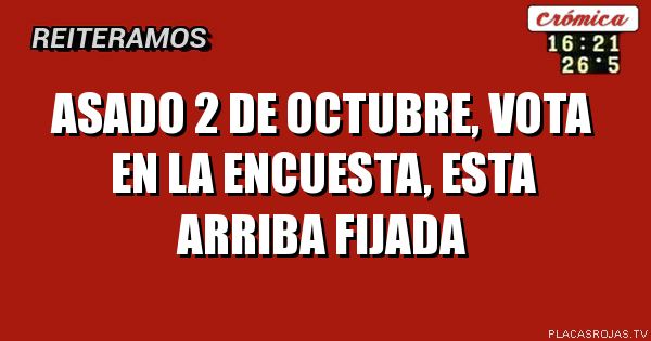 Asado 2 de octubre, vota en lA encuestA, esta arriba fijada
