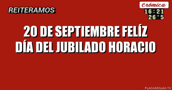 20 de septiembre
FElíz día del jubilado
Horacio