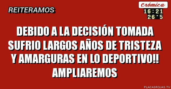 Debido a la decisión tomada sufrio largos años de tristeza y amarguras en lo deportivo!!
Ampliaremos