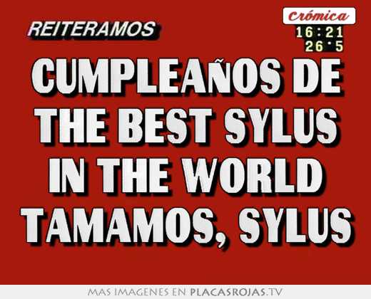 cumpleaños de the best sylus in the world tamamos, sylus