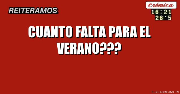 Cuanto falta para el verano???