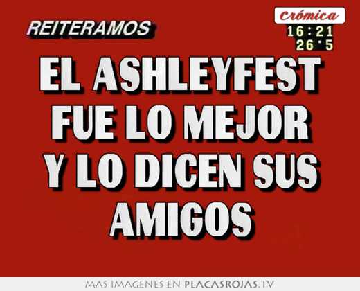 el ashleyfest fue lo mejor y lo dicen sus amigos