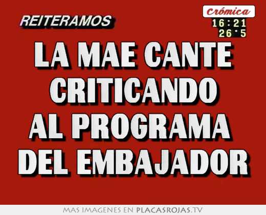 la mae cante criticando al programa del embajador