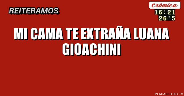 Mi cama te extraña
Luana gioachini