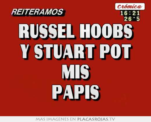 russel hoobs y stuart pot mis papis