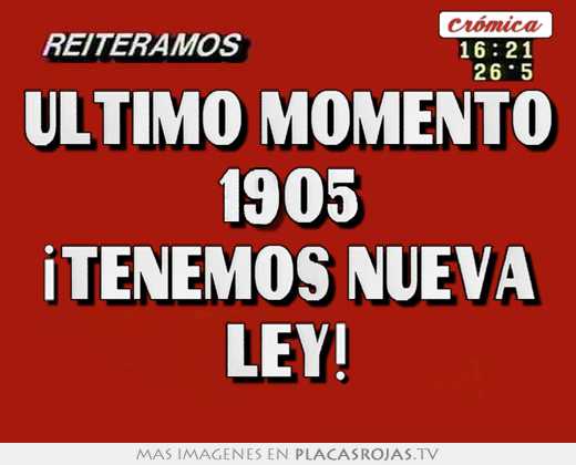 último momento 1905 ¡tenemos nueva ley!