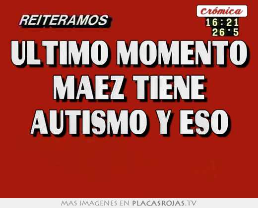 Último momento maez tiene autismo y eso