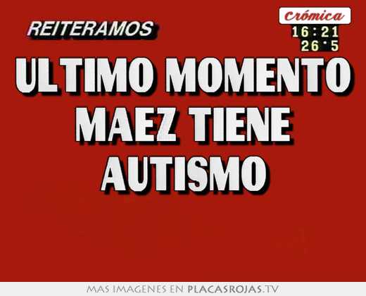 Último momento maez tiene autismo