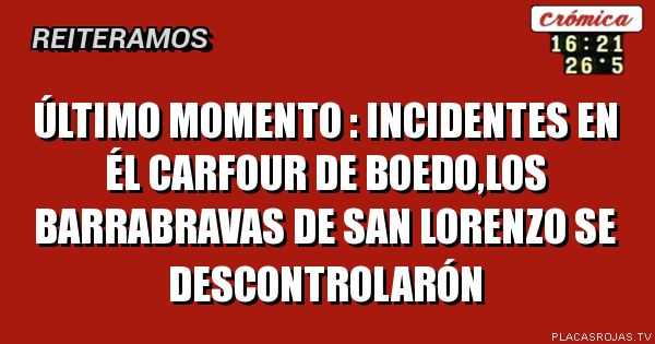 ÚLTIMO MOMENTO : INCIDENTES EN ÉL CARFOUR DE BOEDO,LOS BARRABRAVAS DE SAN LORENZO SE DESCONTROLARÓN