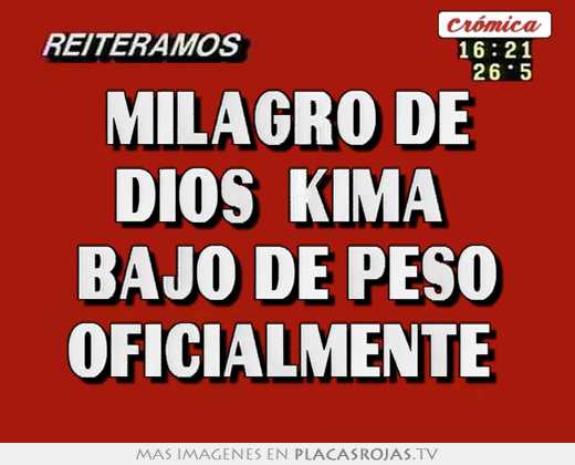milagro de dios kima bajo de peso oficialmente