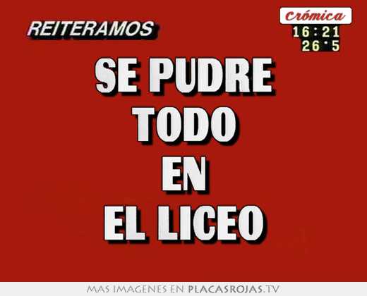se pudre todo en el liceo
