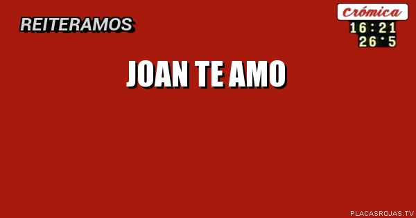 joan te amo