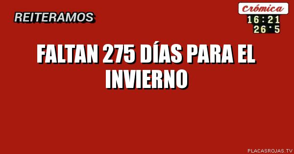 Faltan 275 días
para el invierno