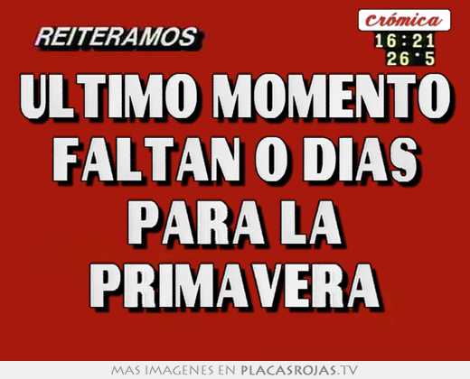 Último momento faltan 0 días para la primavera