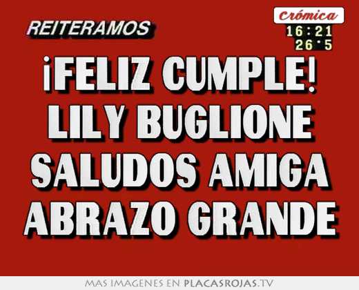 ¡feliz cumple! lily buglione saludos amiga abrazo grande