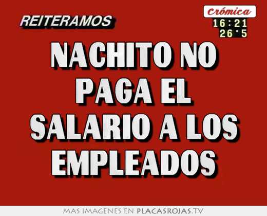 nachito no paga el salario a los empleados