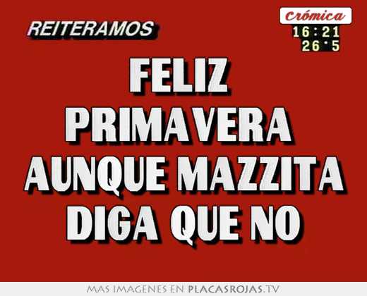feliz primavera aunque mazzita diga que no