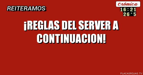 ¡reglas del server a continuacion!