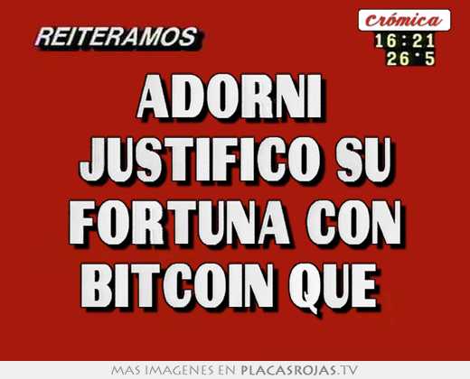 adorni justifico su fortuna con bitcoin que