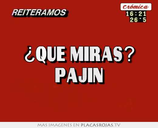 ¿que miras? pajin