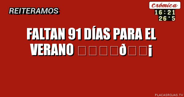 FALTAN 91 DÍAS
PARA EL VERANO ⛱️☀️