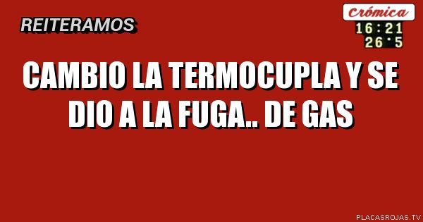 Cambio la termocupla y se dio a la fuga.. de gas