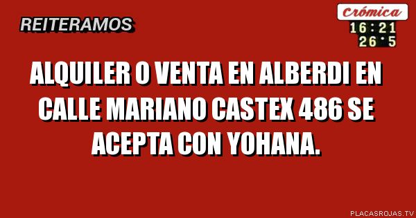 Alquiler o venta en alberdi
En calle mariano castex 486
Se acepta con yohana.