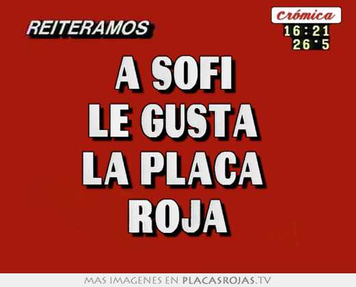 a sofí le gusta la placa roja