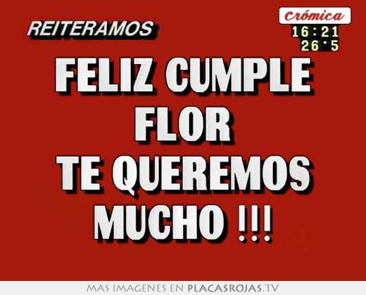 feliz cumple flor te queremos mucho !!!