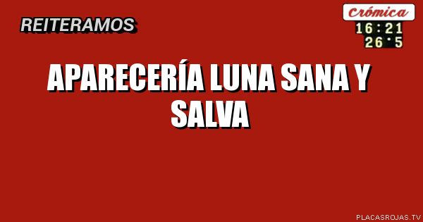 Aparecería
luna
sana y salva