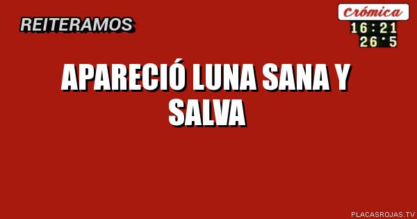 Apareció
Luna
Sana
Y
Salva