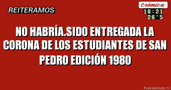 No habría.sido entregada la corona de los estudiantes de san pedro edición 1980