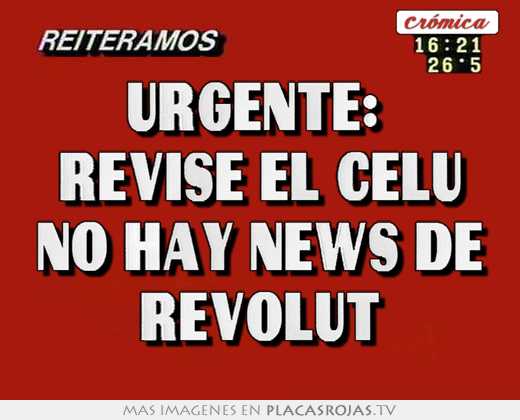 urgente: revise el celu no hay news de revolut