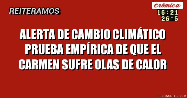 Alerta de cambio climático prueba empírica de que el carmen sufre olas de calor