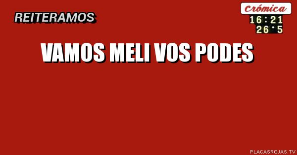 Vamos meli vos podes