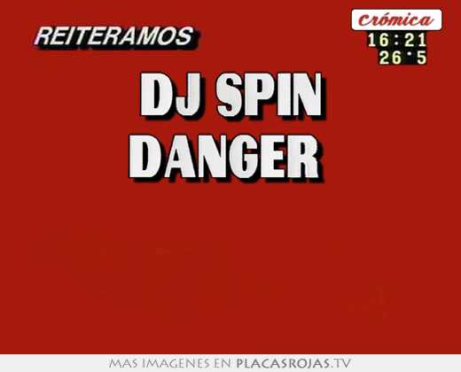 dj spin danger