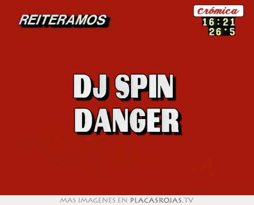 dj spin danger